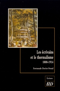 Fortunade Daviet-Noual - Les écrivains et le thermalisme (1800-1914).