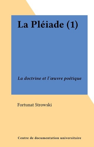 La Pléiade (1). La doctrine et l'œuvre poétique