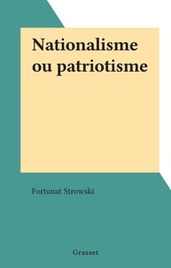 Fortunat Strowski - Nationalisme ou patriotisme.