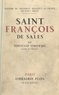 Fortunat Strowski - Saint François de Sales - Introduction à l'usage du sentiment religieux en France au XVIIe siècle.
