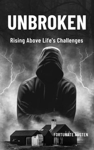 eBook télécharger reddit: UNBROKEN;   Rising Above Life Challenges PDB par Fortunate Austen