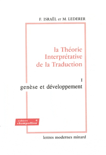 Fortunato Israël et Marianne Lederer - La Théorie Interprétative de la Traduction - Tome 1, Genèse et développement.