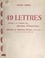 49 lettres écrites à la manière de Georges Clemenceau. Envoyées au Maréchal Pétain, chef de l'État, du 13 juin 1940 au 26 avril 1945