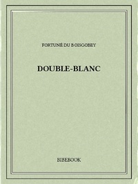 Fortuné Du Boisgobey - Double-Blanc.