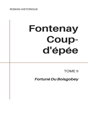 Fontenay Coup-d'épée. Tome II