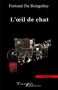Fortuné Du Boisgobey - L'œil de chat - texte intégral.