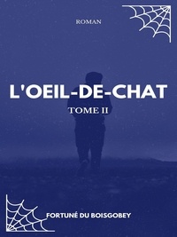 Fortuné Du Boisgobey - L'Oeil-de-chat - Tome II.