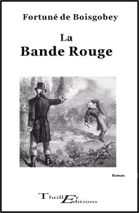 Fortuné Du Boisgobey - La bande rouge.