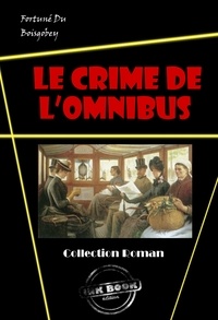 Fortuné Du Boisgobey - Le crime de l’omnibus [édition intégrale revue et mise à jour].