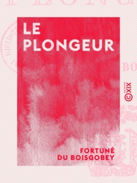 Fortuné Du Boisgobey - Le Plongeur - Scènes de la vie sportive.