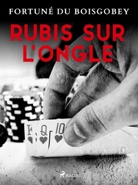Fortuné Du Boisgobey - Rubis sur l'ongle.