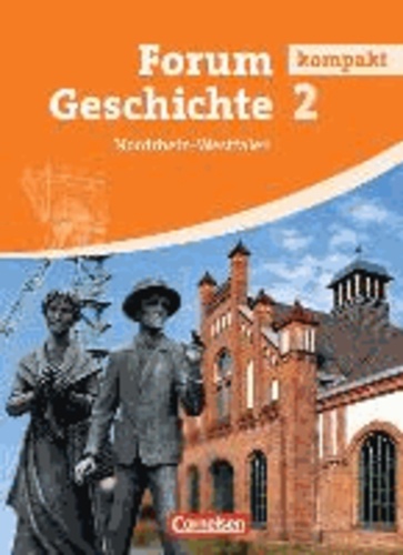 Hans-Otto Regenhardt - Forum Geschichte kompakt 2. Schülerbuch. Gymnasium Nordrhein-Westfalen - Schülerbuch.