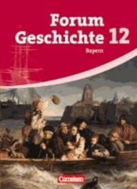 Forum Geschichte. Oberstufe. 12. Jahrgangsstufe. Gymnasium Bayern. Schülerbuch.