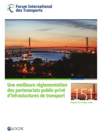  Forum International Transports - Une meilleure réglementation des partenariats public-privé d'infrastructures de transport - Forum international des transports.
