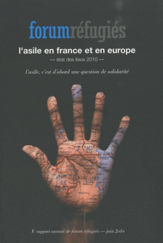  Forum réfugiés et Julie Chambon - L'asile en France et en Europe - Etat des lieux 2010.