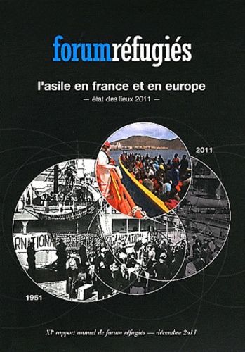  Forum réfugiés - L'asile en France et en Europe - Etat des lieux 2011.