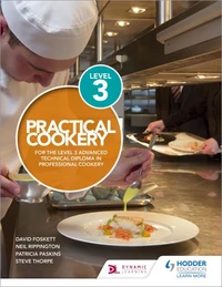Practical Cookery for the Level 3 Advanced Technical Diploma in Professional Cookery
