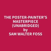 The Poster-Painter's Masterpiece (Unabridged)