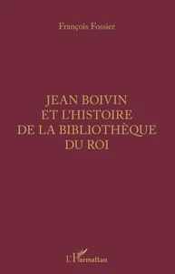 Jean Boivin et l'histoire de la bibliothèque du Roi