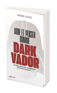 Agir et penser comme Dark Vador
