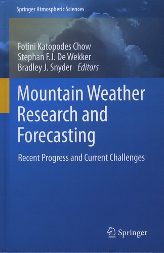Fotini Katopodes Chow et Stephan-F-J De wekker - Mountain Weather Research and Forecasting - Recent Progress and Current Challenges.
