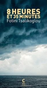Fotini Tsalikoglou - Huit heures et trente-cinq minutes.