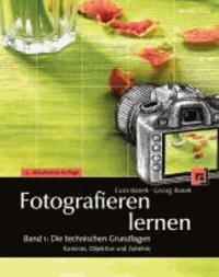 Fotografieren lernen Band 1 - Die technischen Grundlagen: Kameras, Objektive und Zubehör.