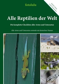  fotolulu - Alle Reptilien der Welt - Die komplette Checkliste aller Arten und Unterarten.