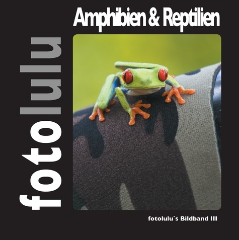 Amphibien &amp; Reptilien. fotolulu's Bildband 3