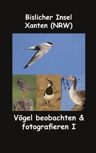  fotolulu - Bislicher Insel - Xanten (NRW) - Vögel beobachten &amp; fotografieren I.