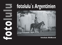  fotolulu - fotolulu's Argentinien - fotolulu Bildband.
