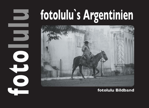 fotolulu's Argentinien. fotolulu Bildband