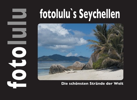  fotolulu - fotolulu's Seychellen - Die schönsten Strände der Welt.