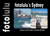  fotolulu - fotolulu`s Sydney - Rund um die Oper &amp; Bondi Beach.