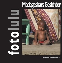  fotolulu - Gesichter Madagaskars - fotolulu's Bildband 1.
