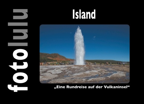 Island. Eine Rundreise auf der Vulkaninsel