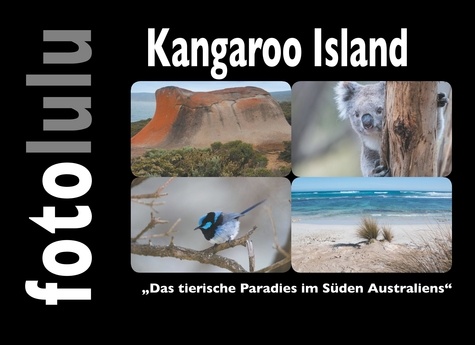 Kangaroo Island. Das tierische Paradies im Süden Australiens