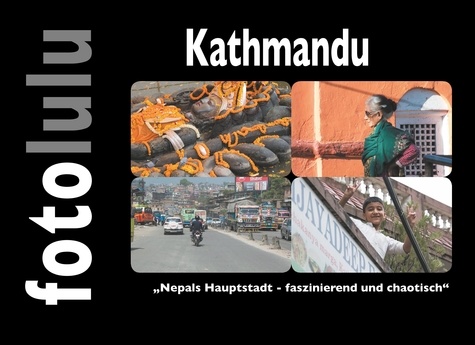 Kathmandu. Nepals Hauptstadt - faszinierend und chaotisch
