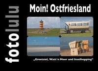  fotolulu - Moin! Ostfriesland - "Greetsiel, Watt`n Meer und Inselhopping".