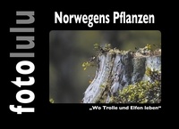  fotolulu - Norwegens Pflanzen - "Wo Trolle und Elfen leben".