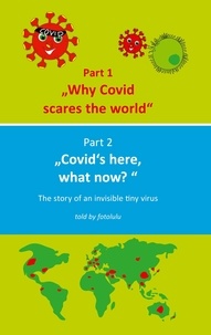  fotolulu - Why Covid scares the world &amp; Covid`s here, what now? - The story of an invisible tiny virus.