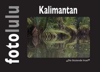  fotoululu - Kalimantan - "Die blutende Insel".