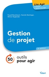 Fouad Bouchaouir et Olivier Englender - Gestion de projet : 50 outils pour agir - 50 outils pour agir.
