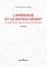 Fouad Khoury-Helou - L'Amérique et le Moyen-Orient - Le Moyen-Orient otage des enjeux internationaux.