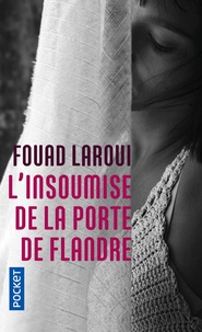 Fouad Laroui - L'insoumise de la porte de Flandre.