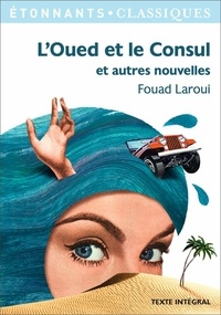 Fouad Laroui - L'Oued et le Consul et autres nouvelles.