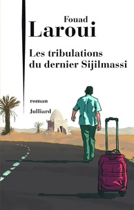 Fouad Laroui - Les tribulations du dernier des Sijilmassi.
