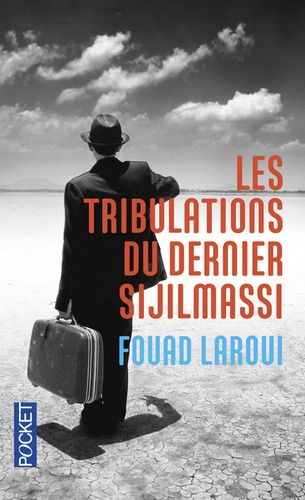 Fouad Laroui - Les tribulations du dernier Sijilmassi.