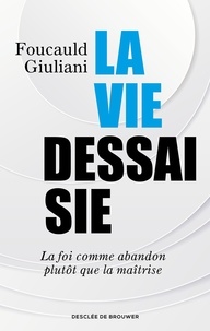 Foucauld Giuliani - La vie dessaisie.