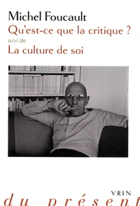 Qu'est-ce que la critique ? suivi de La culture de soi